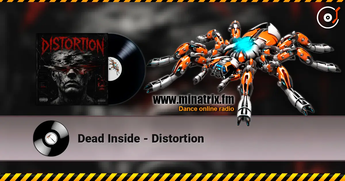 Dead Inside - Distortion online in hoher Qualität hören | Minatrix.FM