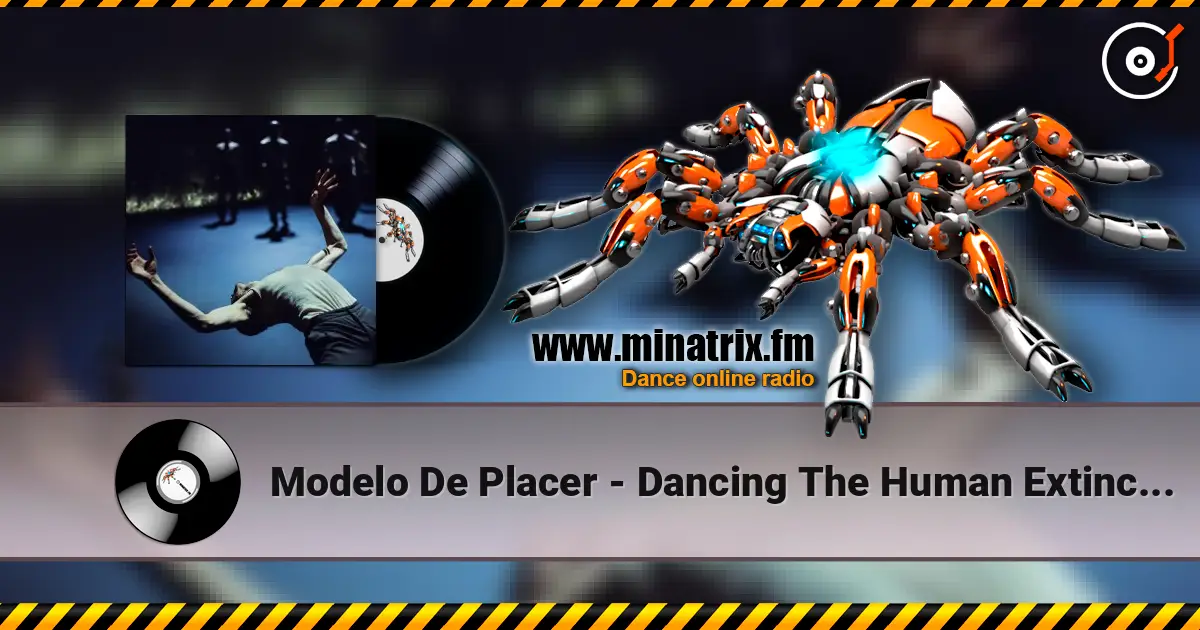 Modelo De Placer - Dancing The Human Extinction online in hoher Qualität hören | Minatrix.FM
