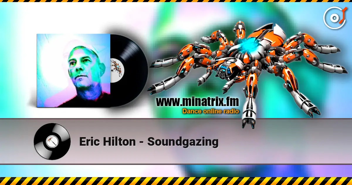 Eric Hilton - Soundgazing online in hoher Qualität hören | Minatrix.FM
