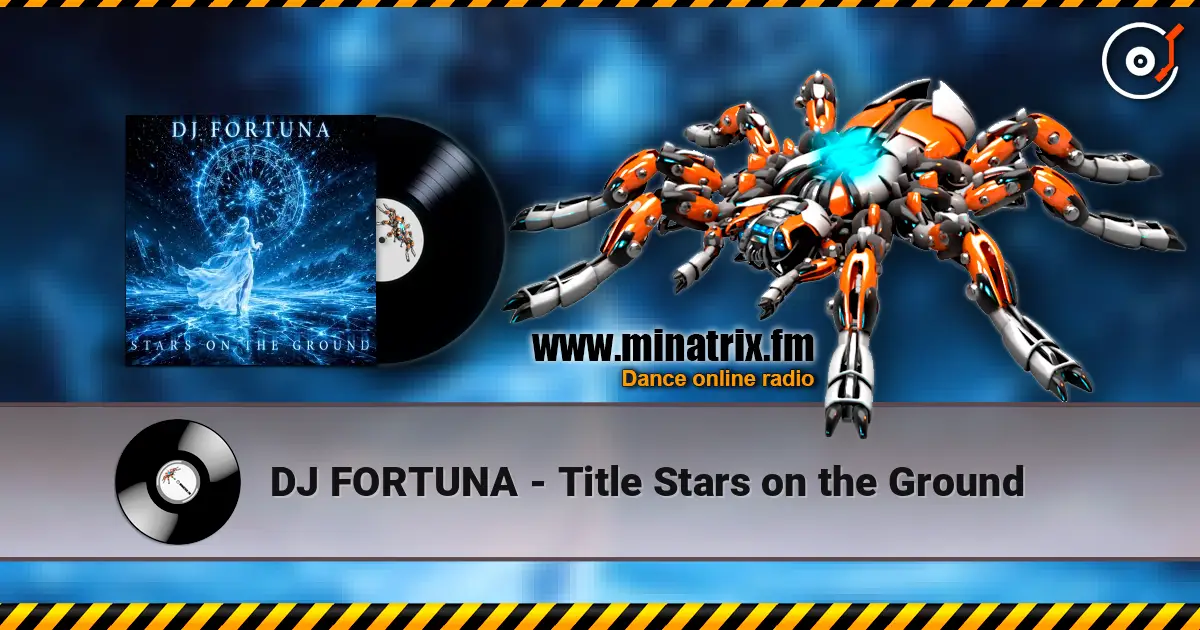 DJ FORTUNA - Title Stars on the Ground online in hoher Qualität hören | Minatrix.FM