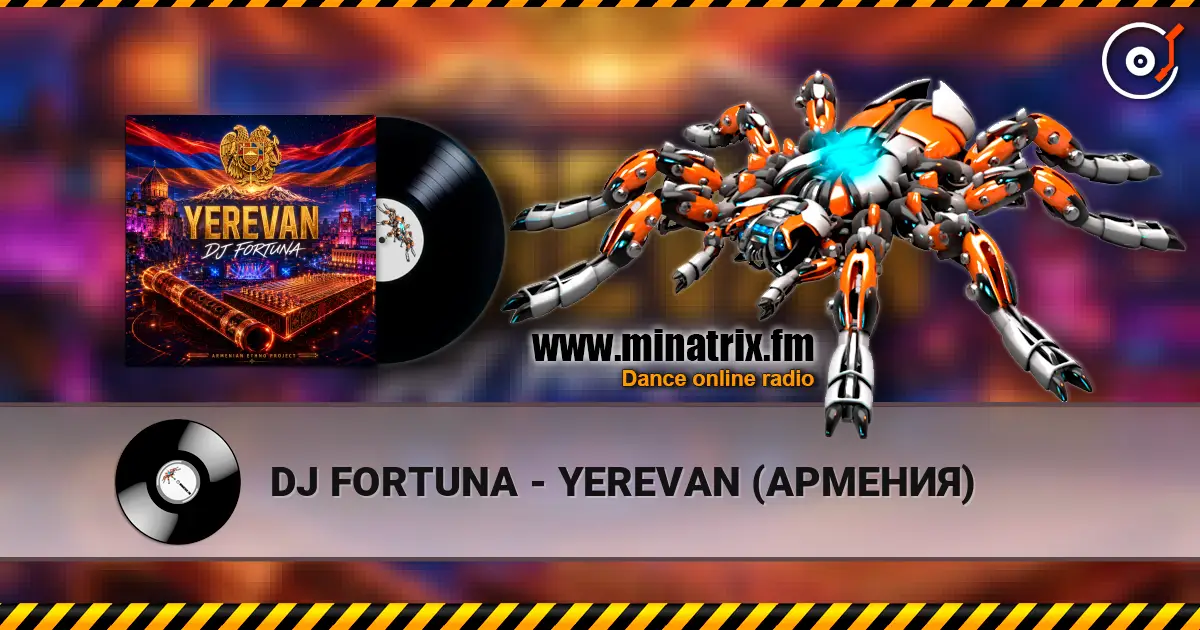 DJ FORTUNA - YEREVAN (АРМЕНИЯ) online in hoher Qualität hören | Minatrix.FM