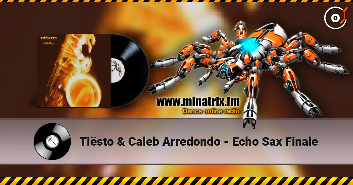 Tiësto & Caleb Arredondo - Echo Sax Finale online in hoher Qualität hören | Minatrix.FM