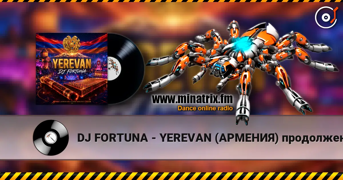 DJ FORTUNA - YEREVAN (АРМЕНИЯ) продолжение online in hoher Qualität hören | Minatrix.FM
