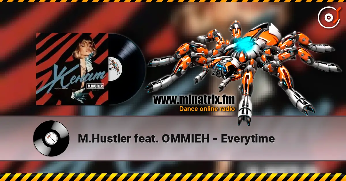 M.Hustler feat. OMMIEH - Everytime online in hoher Qualität hören | Minatrix.FM