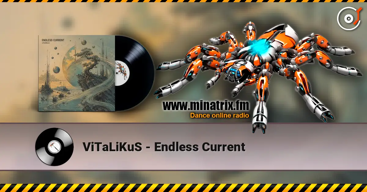 ViTaLiKuS - Endless Current online in hoher Qualität hören | Minatrix.FM