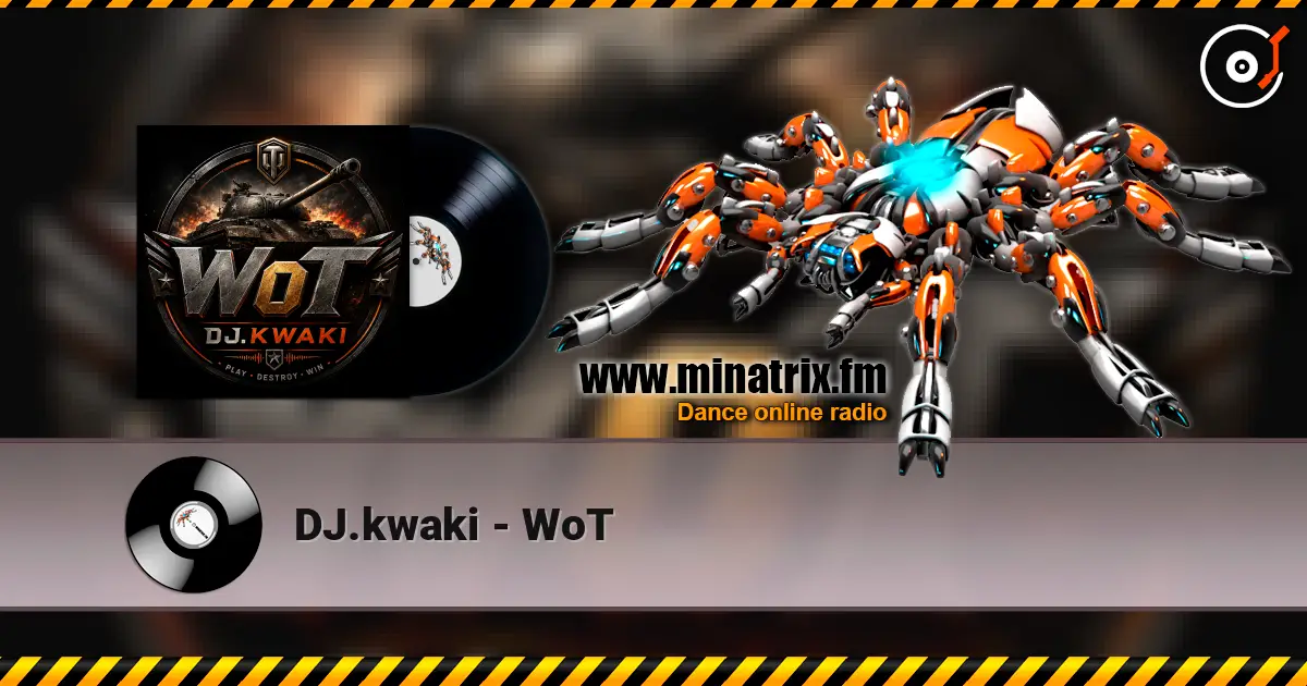 DJ.kwaki - WoT online in hoher Qualität hören | Minatrix.FM