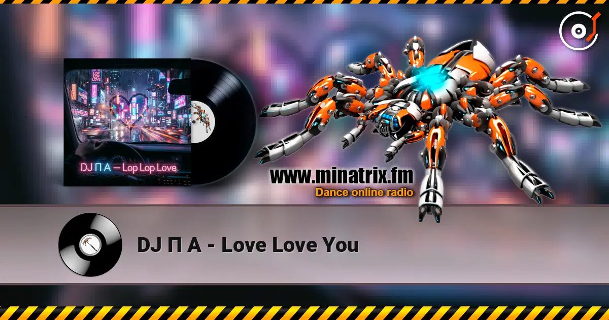 DJ П А - Love Love You online in hoher Qualität hören | Minatrix.FM