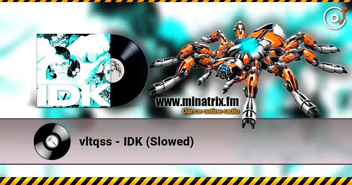 vltqss - IDK (Slowed) online in hoher Qualität hören | Minatrix.FM