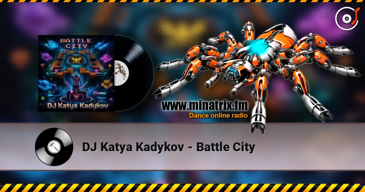 DJ Katya Kadykov - Battle City online in hoher Qualität hören | Minatrix.FM