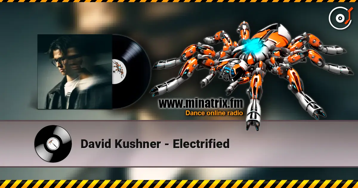 David Kushner - Electrified online in hoher Qualität hören | Minatrix.FM