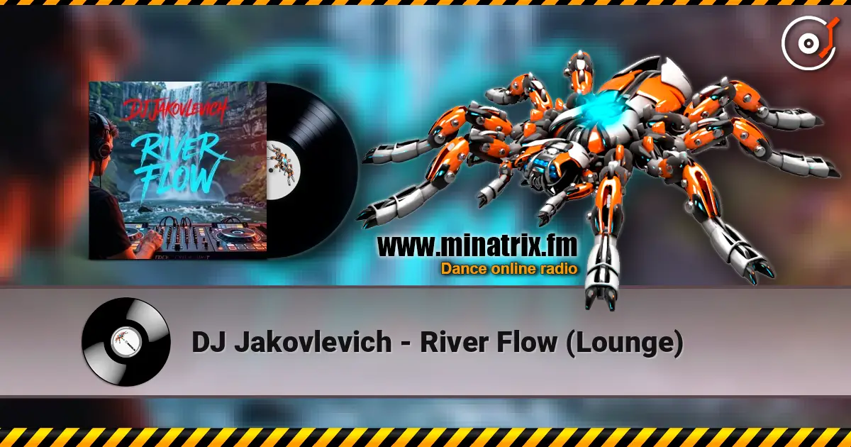 DJ Jakovlevich - River Flow (Lounge) online in hoher Qualität hören | Minatrix.FM