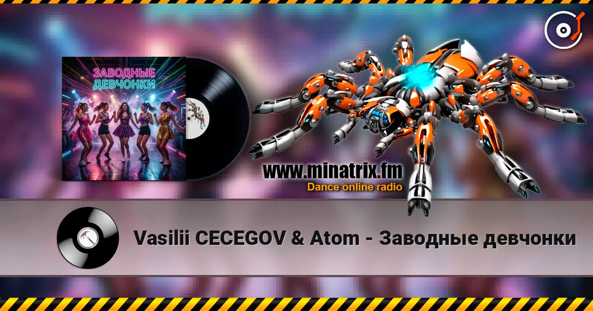 Vasilii CECEGOV & Atom - Заводные девчонки online in hoher Qualität hören | Minatrix.FM