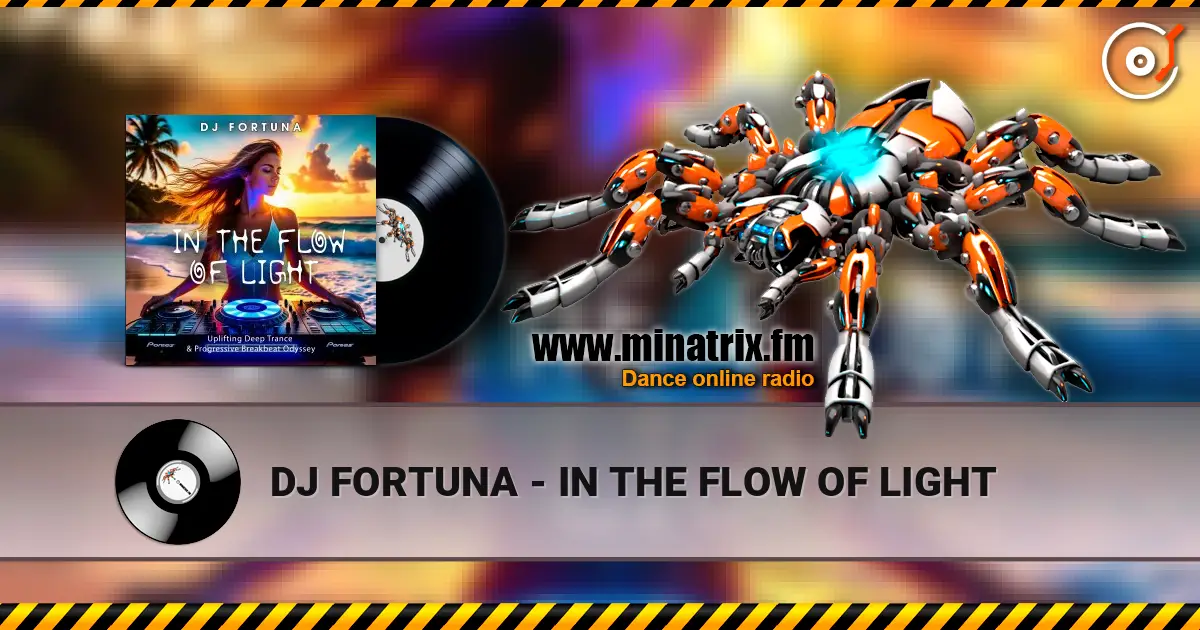 DJ FORTUNA - IN THE FLOW OF LIGHT online in hoher Qualität hören | Minatrix.FM