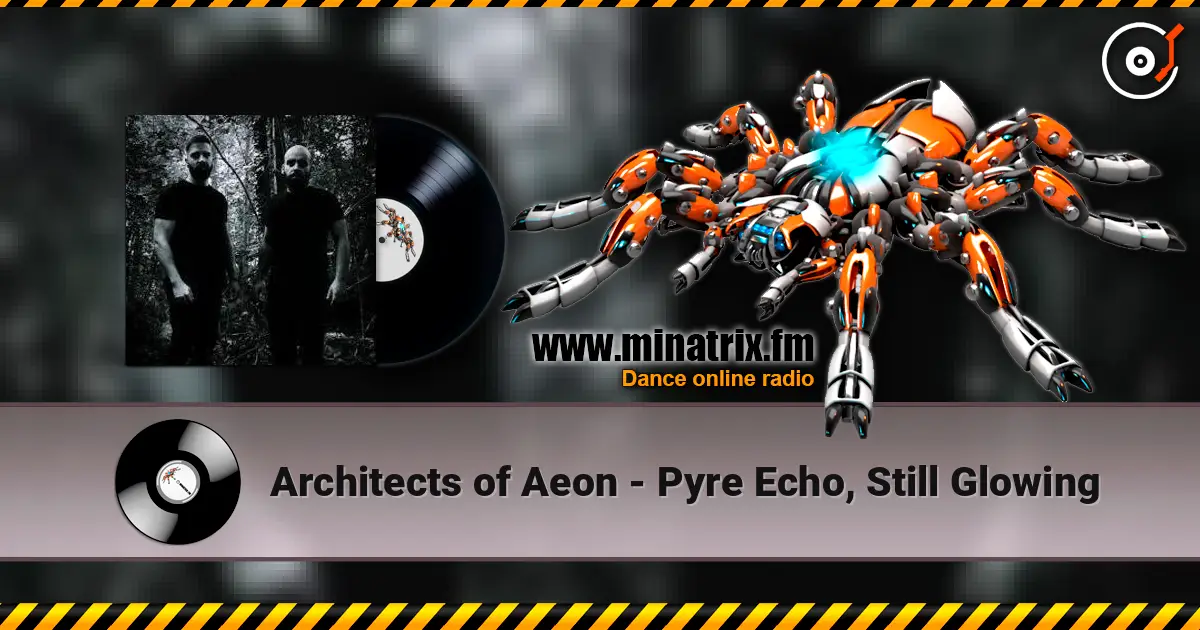 Architects of Aeon - Pyre Echo, Still Glowing online in hoher Qualität hören | Minatrix.FM