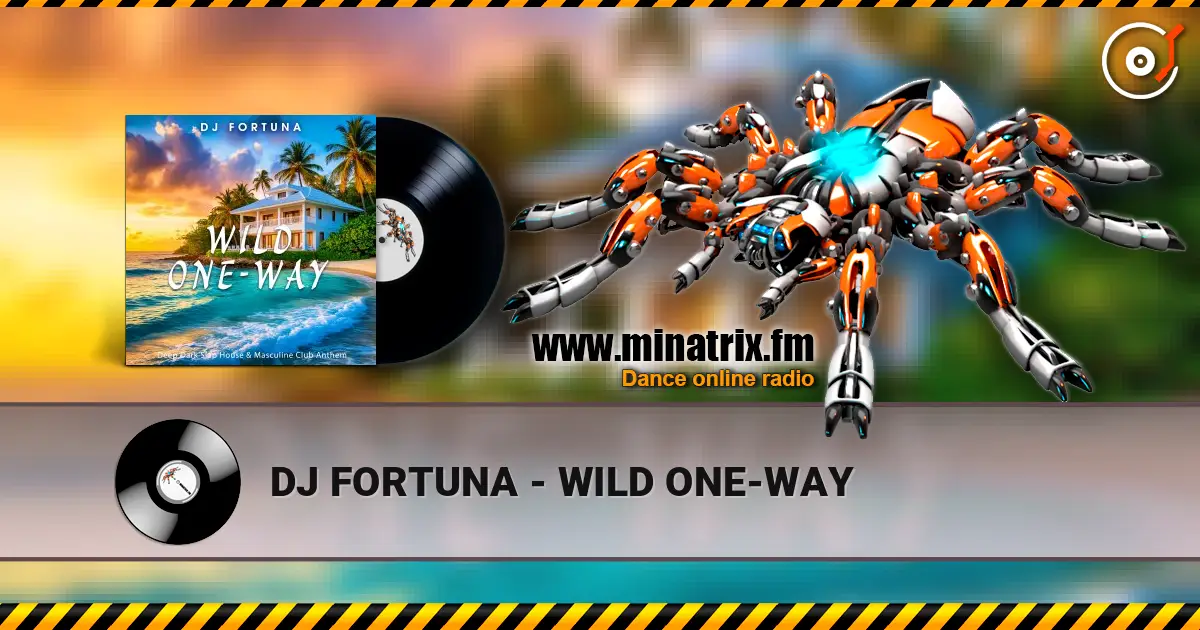 DJ FORTUNA - WILD ONE-WAY online in hoher Qualität hören | Minatrix.FM