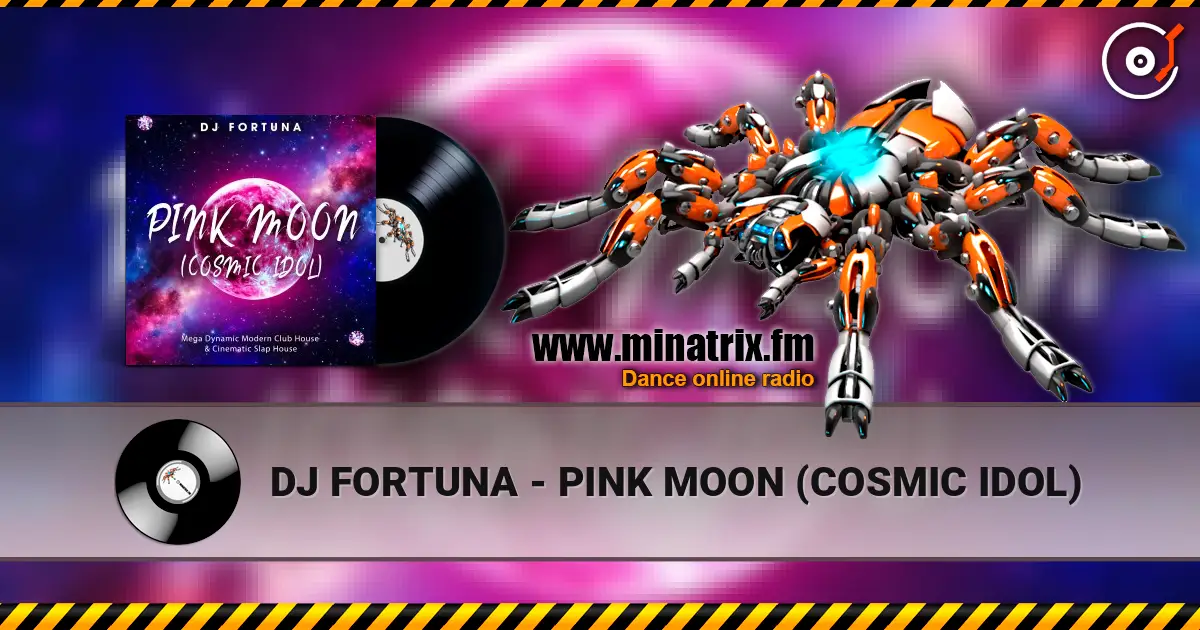 DJ FORTUNA - PINK MOON (COSMIC IDOL) online in hoher Qualität hören | Minatrix.FM