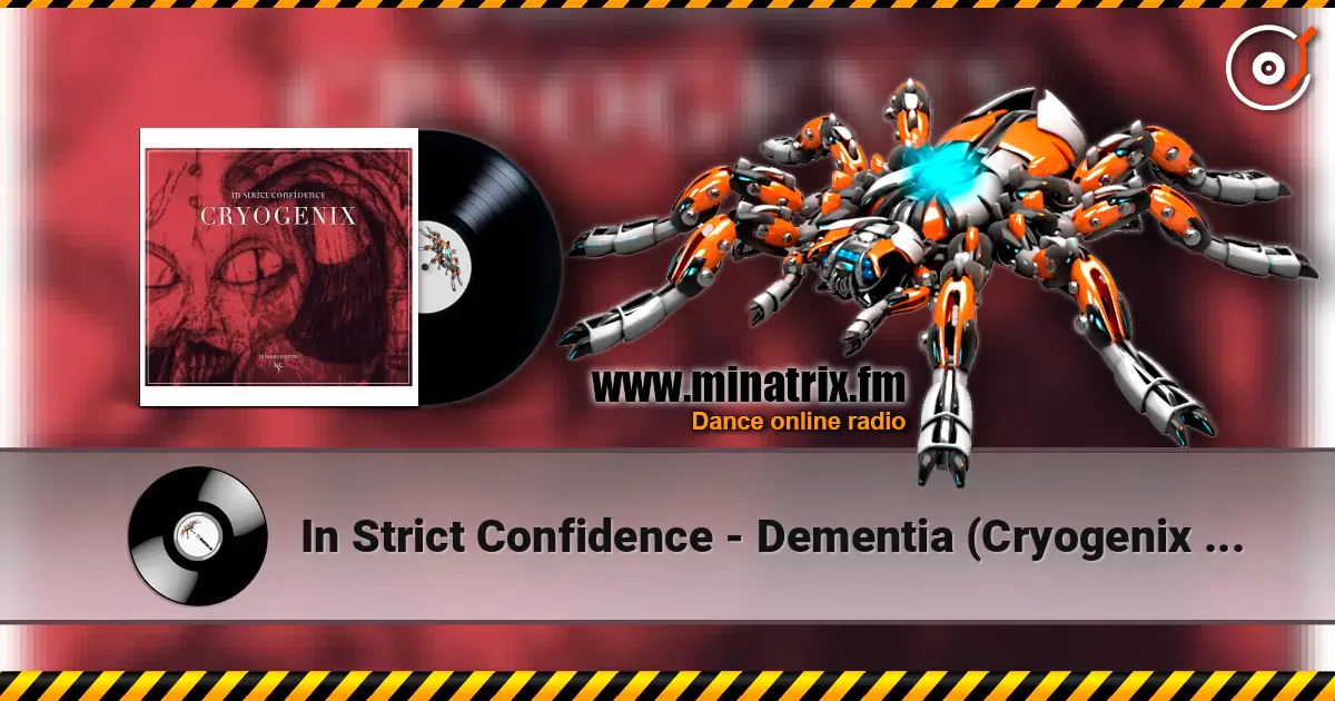 In Strict Confidence - Dementia (Cryogenix Mix) online in hoher Qualität hören | Minatrix.FM