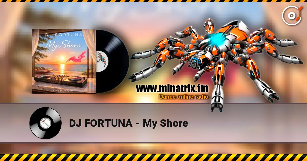 DJ FORTUNA - My Shore online in hoher Qualität hören | Minatrix.FM