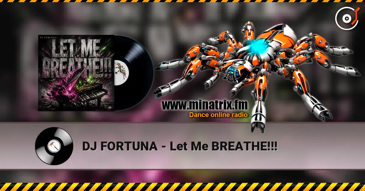 DJ FORTUNA - Let Me BREATHE!!! online in hoher Qualität hören | Minatrix.FM