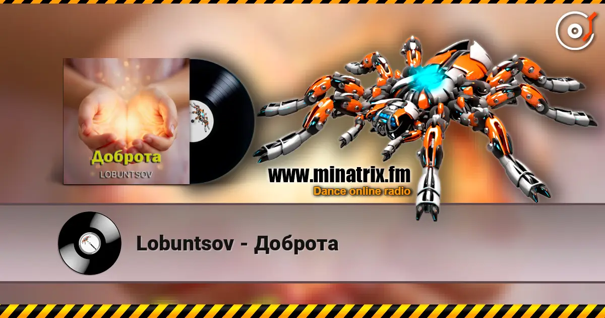 Lobuntsov - Доброта online in hoher Qualität hören | Minatrix.FM