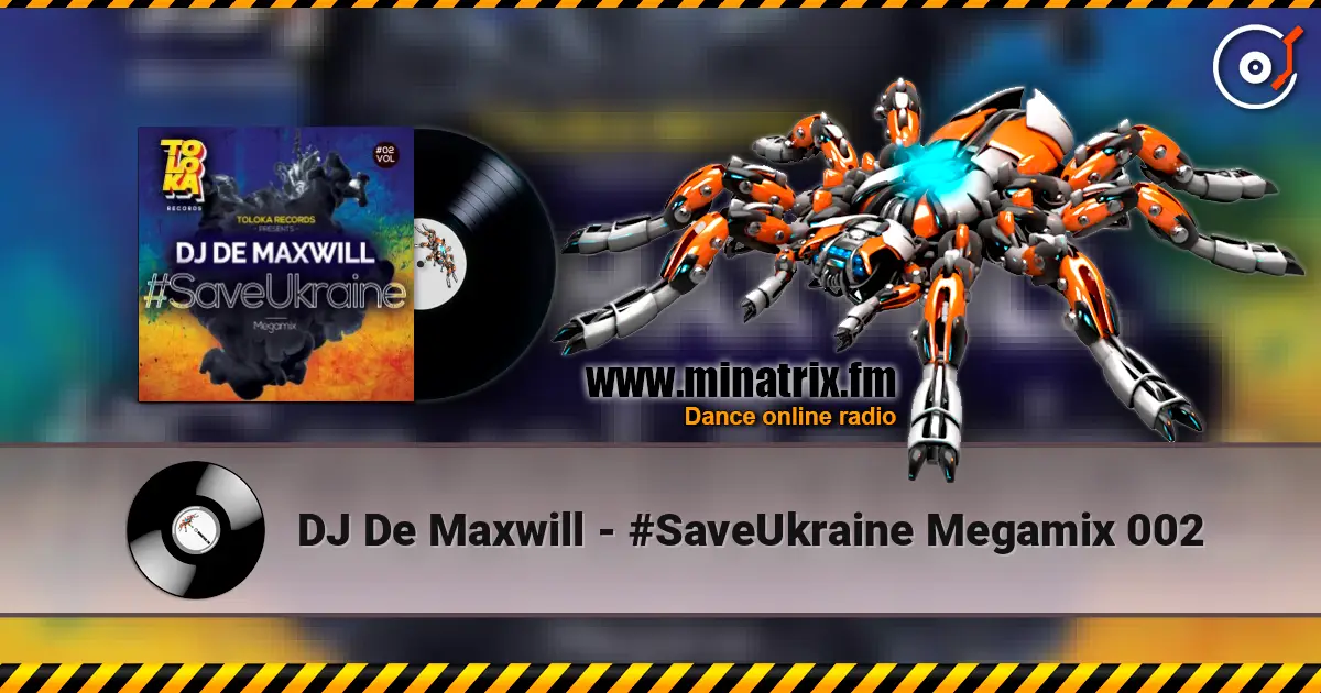 DJ De Maxwill - #SaveUkraine Megamix 002 online in hoher Qualität hören | Minatrix.FM