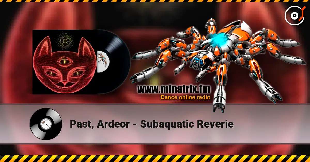 Past, Ardeor - Subaquatic Reverie online in hoher Qualität hören | Minatrix.FM