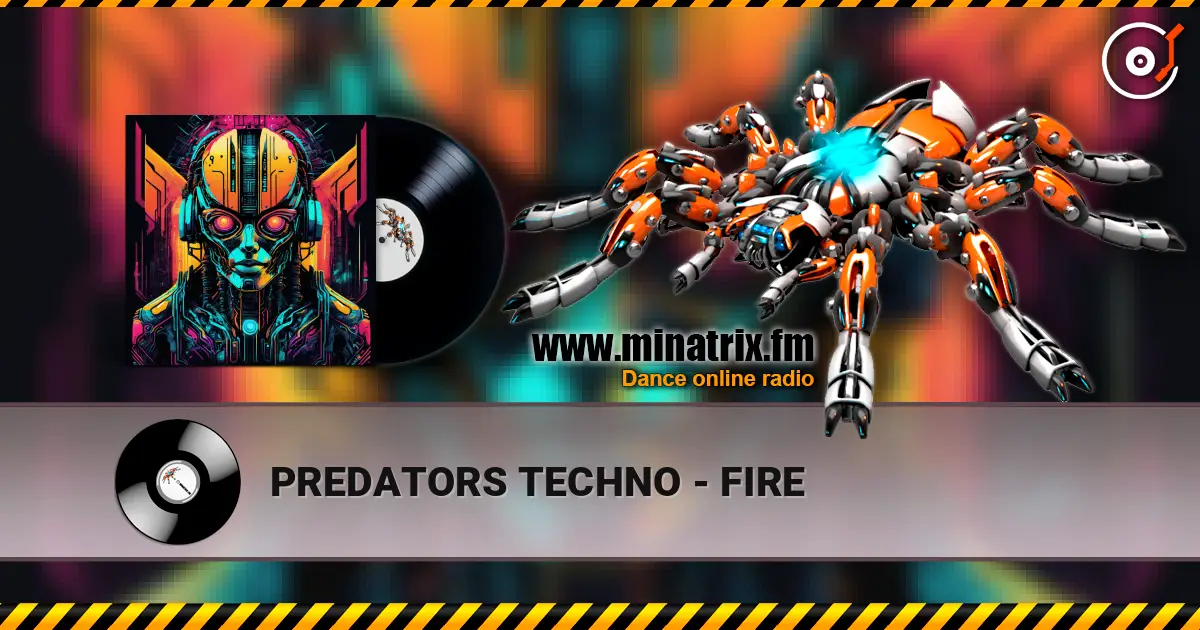 PREDATORS TECHNO - FIRE online in hoher Qualität hören | Minatrix.FM
