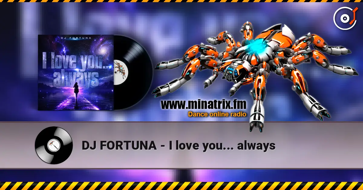 DJ FORTUNA - I love you... always online in hoher Qualität hören | Minatrix.FM
