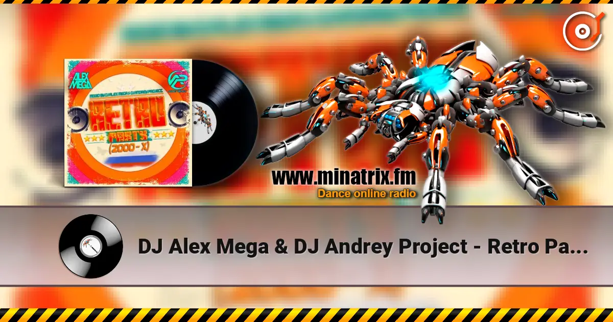 DJ Alex Mega & DJ Andrey Project - Retro Party (2000-x) online in hoher Qualität hören | Minatrix.FM