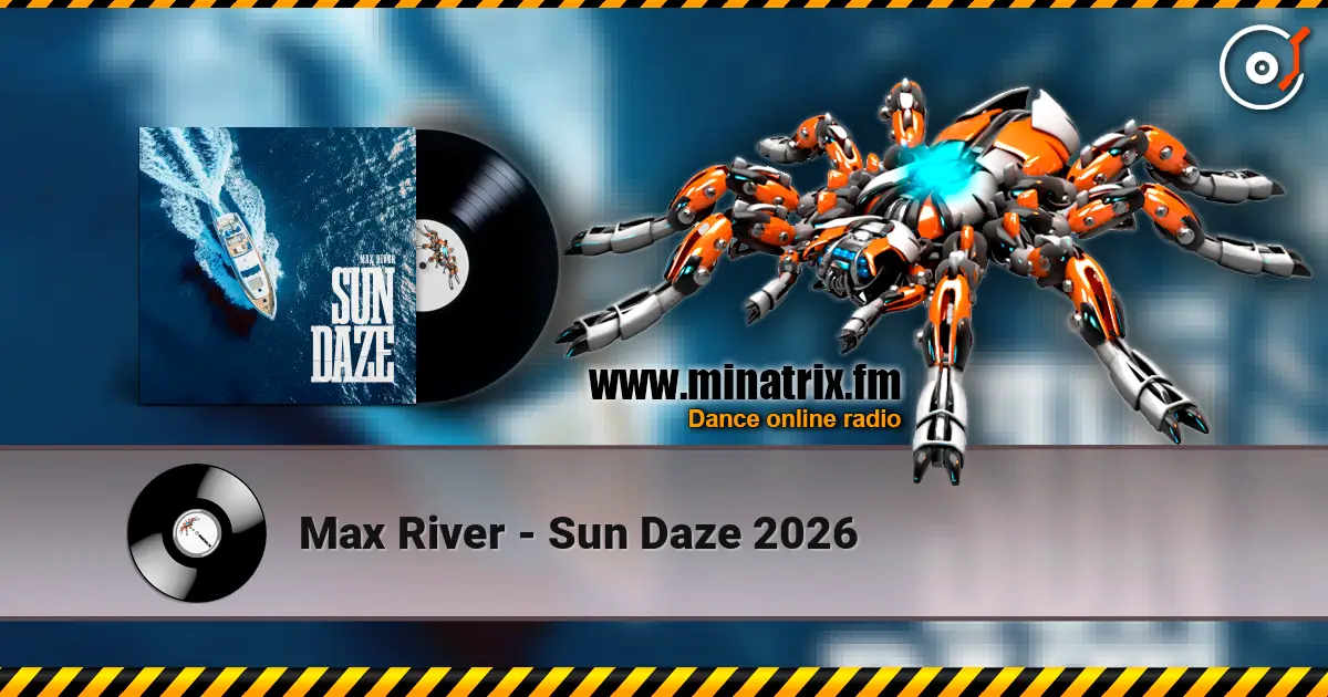 Max River - Sun Daze 2026 online in hoher Qualität hören | Minatrix.FM