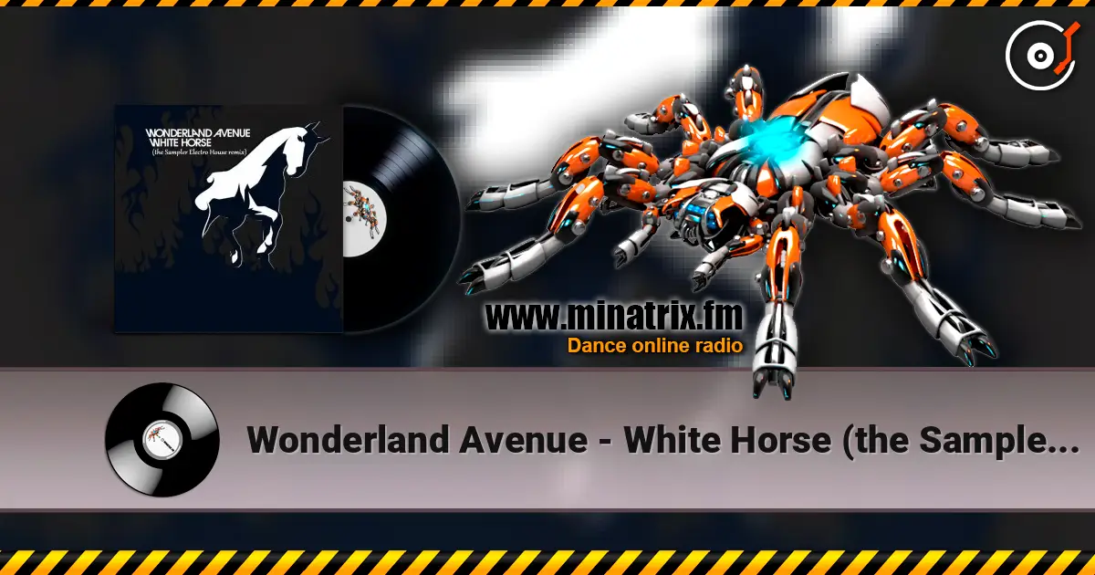 Wonderland Avenue - White Horse (the Sampler Electro House remix) online in hoher Qualität hören | Minatrix.FM