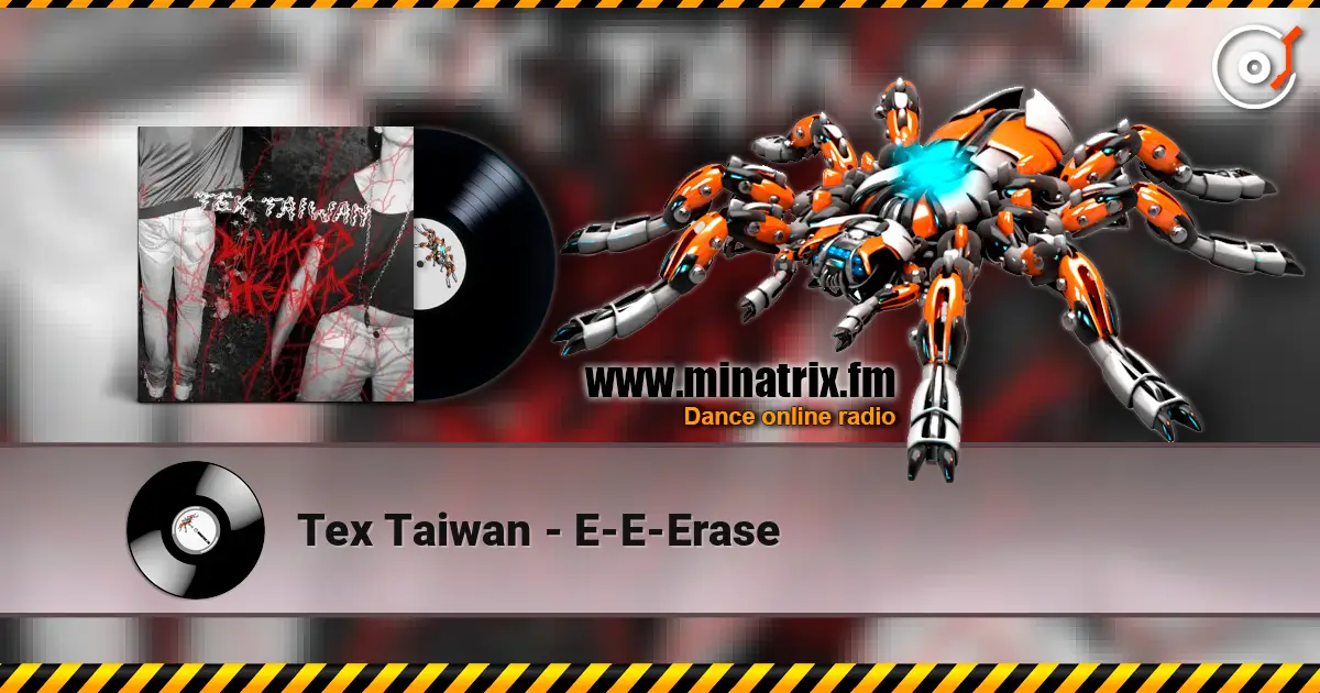 Tex Taiwan - E-E-Erase online in hoher Qualität hören | Minatrix.FM