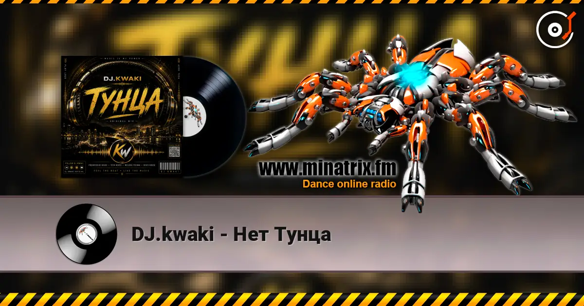 DJ.kwaki - Нет Тунца online in hoher Qualität hören | Minatrix.FM