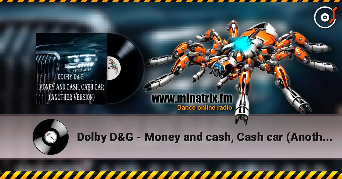 Dolby D&G - Money and cash, Cash car (Another Version) online in hoher Qualität hören | Minatrix.FM