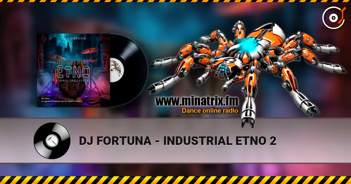 DJ FORTUNA - INDUSTRIAL ETNO 2 online in hoher Qualität hören | Minatrix.FM