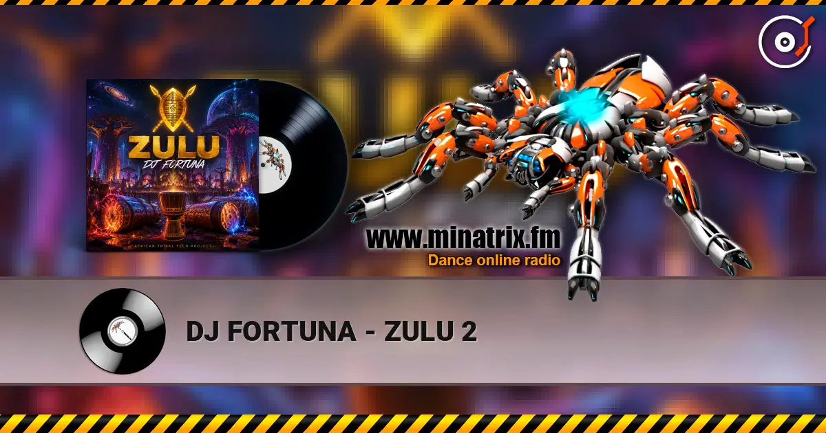 DJ FORTUNA - ZULU 2 online in hoher Qualität hören | Minatrix.FM