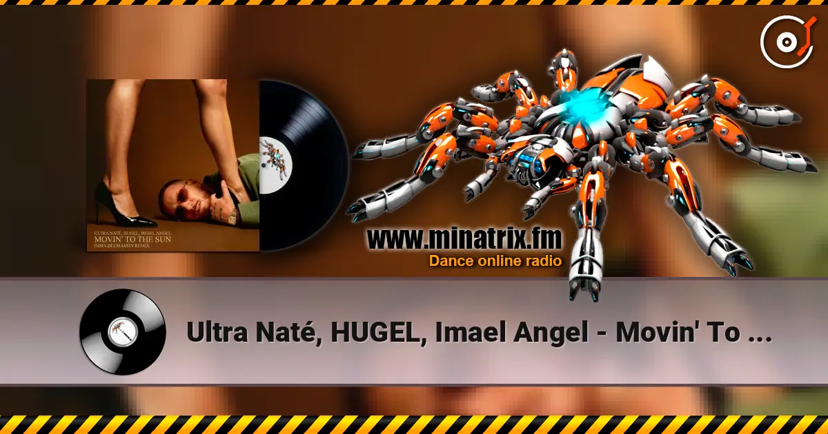 Ultra Naté, HUGEL, Imael Angel - Movin' To The Sun (Dima Deemassin Remix) online in hoher Qualität hören | Minatrix.FM