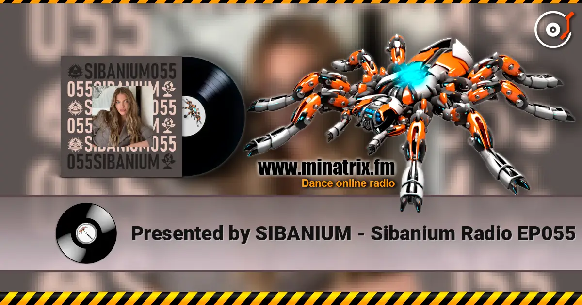 Presented by SIBANIUM - Sibanium Radio EP055 online in hoher Qualität hören | Minatrix.FM