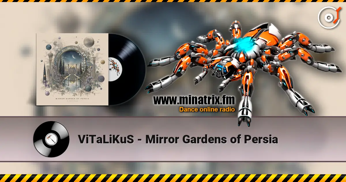 ViTaLiKuS - Mirror Gardens of Persia online in hoher Qualität hören | Minatrix.FM