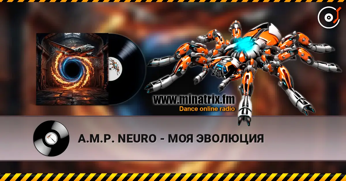 A.M.P. NEURO - МОЯ ЭВОЛЮЦИЯ online in hoher Qualität hören | Minatrix.FM