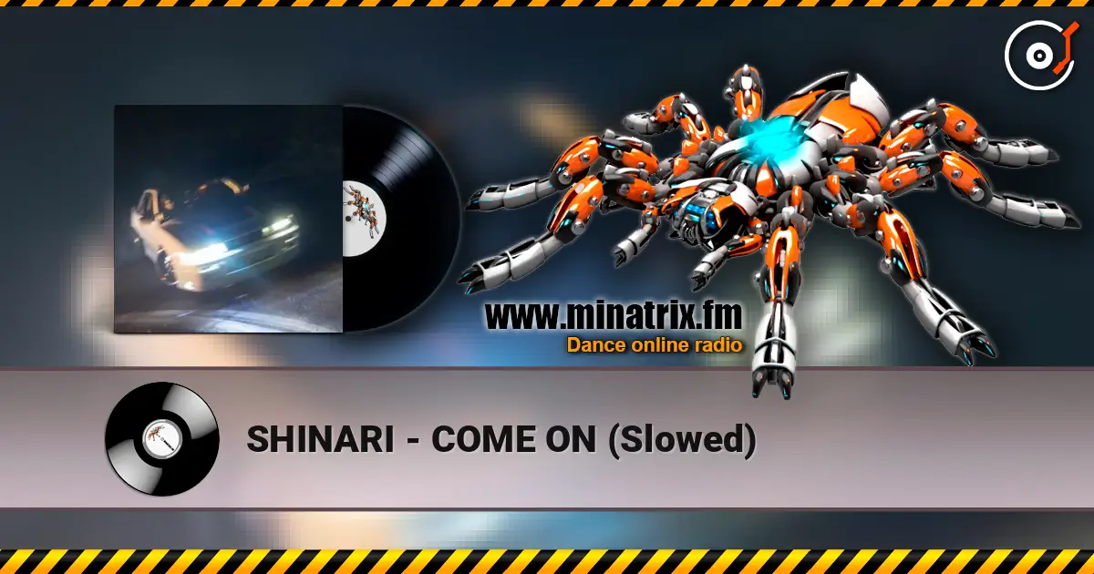 SHINARI - COME ON (Slowed) online in hoher Qualität hören | Minatrix.FM