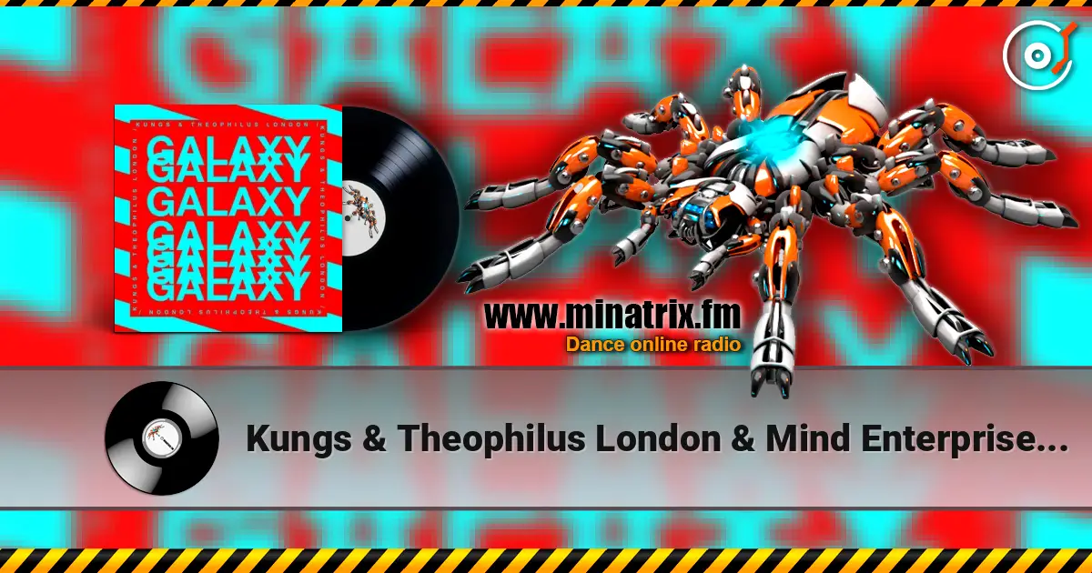 Kungs & Theophilus London & Mind Enterprises - Galaxy online in hoher Qualität hören | Minatrix.FM