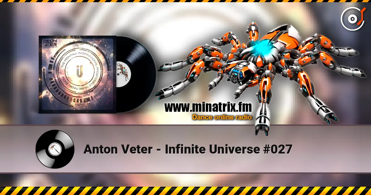 Anton Veter - Infinite Universe #027 online in hoher Qualität hören | Minatrix.FM