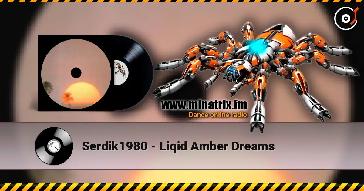 Serdik1980 - Liqid Amber Dreams online in hoher Qualität hören | Minatrix.FM