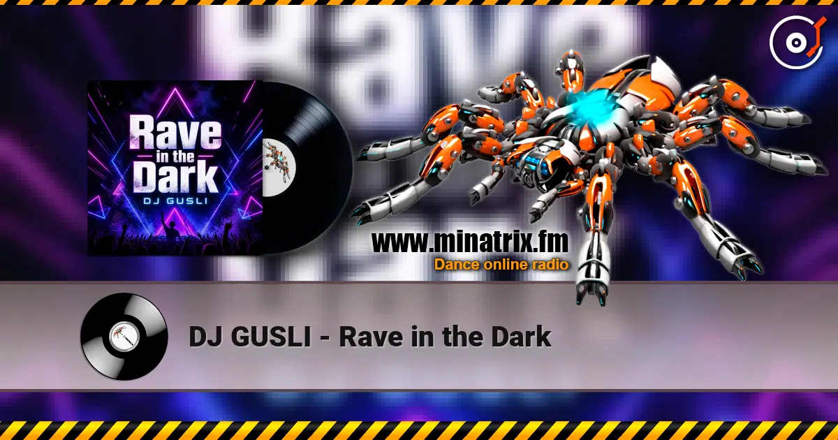 DJ GUSLI - Rave in the Dark online in hoher Qualität hören | Minatrix.FM