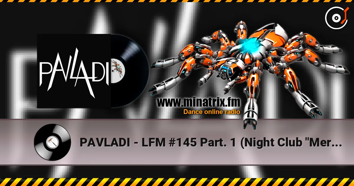 PAVLADI - LFM #145 Part. 1 (Night Club "Merci" online in hoher Qualität hören | Minatrix.FM