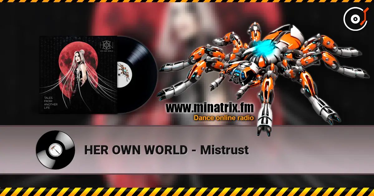 HER OWN WORLD - Mistrust online in hoher Qualität hören | Minatrix.FM