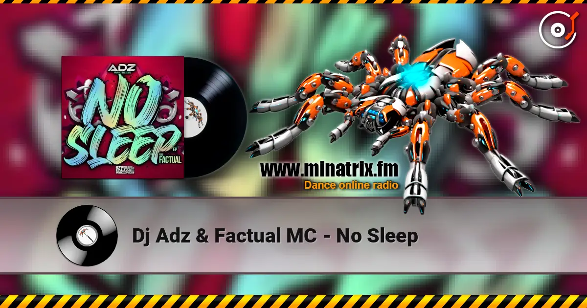 Dj Adz & Factual MC - No Sleep online in hoher Qualität hören | Minatrix.FM