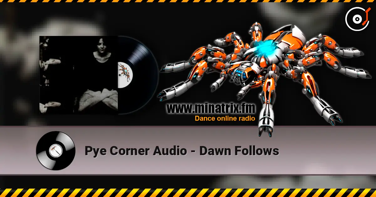 Pye Corner Audio - Dawn Follows online in hoher Qualität hören | Minatrix.FM