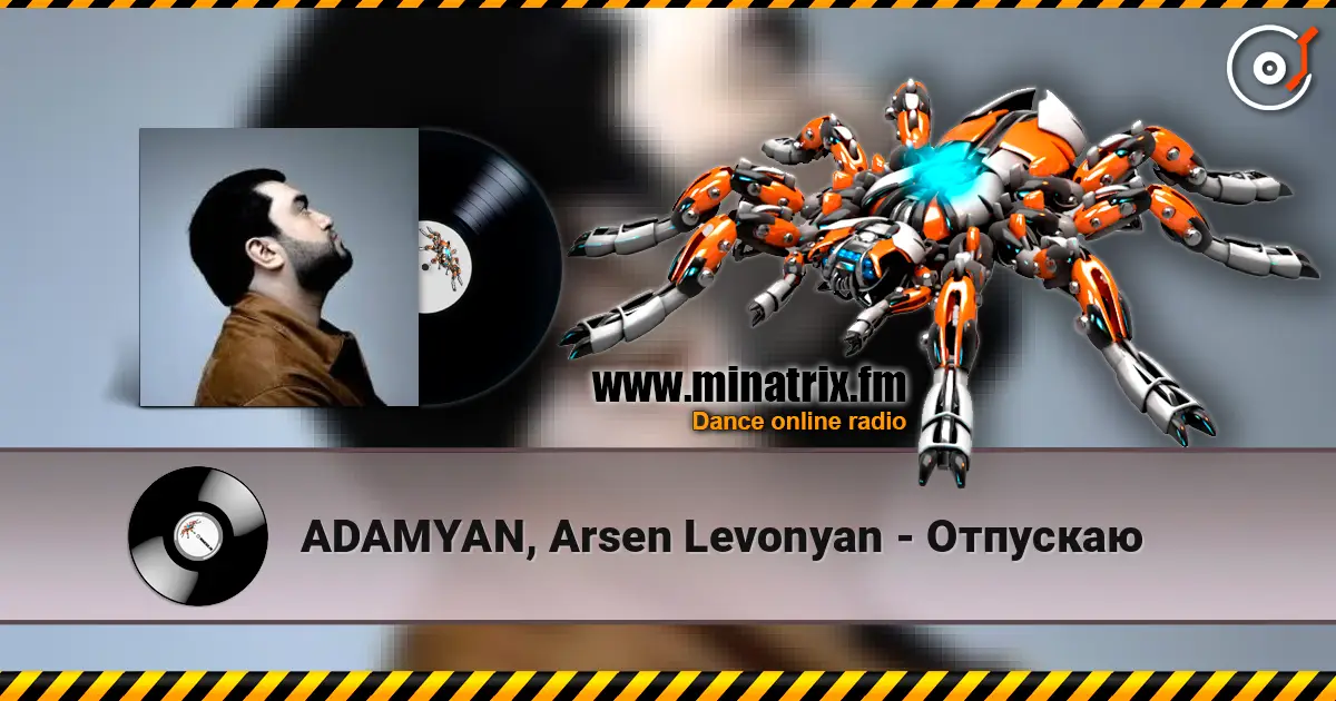 ADAMYAN, Arsen Levonyan - Отпускаю online in hoher Qualität hören | Minatrix.FM